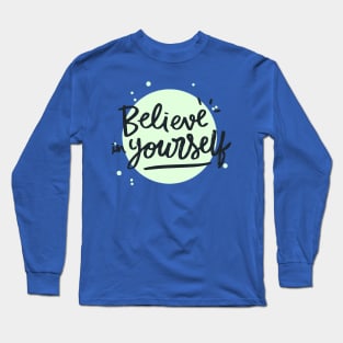 Believe in Yourself Long Sleeve T-Shirt